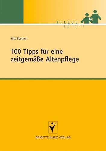 100 Tipps für eine zeitgemäße Altenpflege (Pflege leicht) von Schlütersche