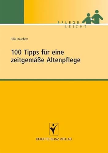 100 Tipps für eine zeitgemäße Altenpflege (Pflege leicht)