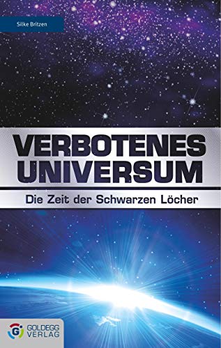 Verbotenes Universum: Die Zeit der Schwarzen Löcher (Goldegg Gesellschaft)