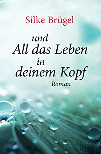 und All das Leben in deinem Kopf von Independently published