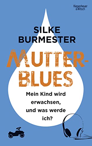 Mutterblues: Mein Kind wird erwachsen, und was werde ich?