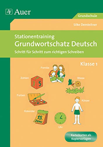 Stationentraining Grundwortschatz Deutsch 1: Schritt für Schritt zum richtigen Schreiben, Klasse 1