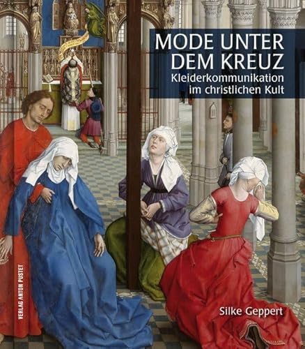 Mode unter dem Kreuz: Kleiderkommunikation im christklichen Kult