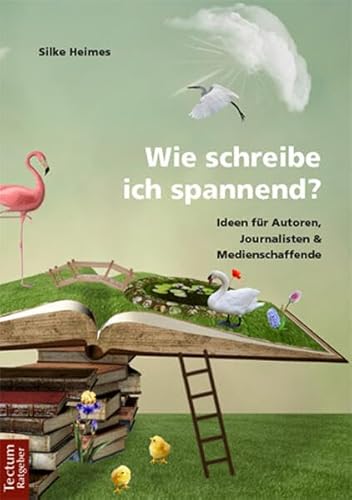 Wie schreibe ich spannend?: Ideen für Autoren, Journalisten & Medienschaffende von Tectum Verlag