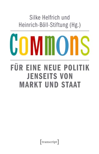 Commons: Für eine neue Politik jenseits von Markt und Staat (2. Auflage) (Sozialtheorie) von Transcript Verlag