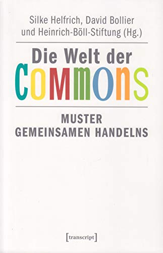 Die Welt der Commons: Muster gemeinsamen Handelns (Sozialtheorie)
