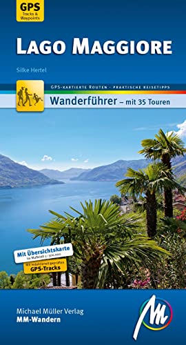 Lago Maggiore MM-Wandern Wanderführer Michael Müller Verlag: Wanderführer mit GPS-kartierten Wanderungen
