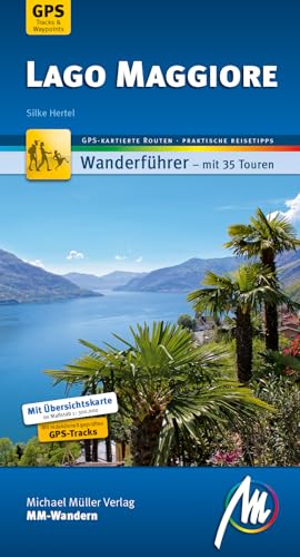 Lago Maggiore MM-Wandern Wanderführer Michael Müller Verlag: Wanderführer mit GPS-kartierten Wanderungen von Mller, Michael GmbH