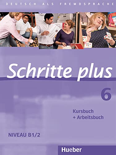 Schritte plus 6: Deutsch als Fremdsprache / Kursbuch + Arbeitsbuch von Hueber Verlag GmbH
