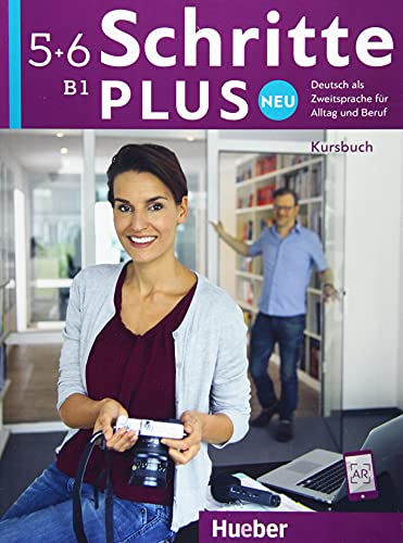 Schritte plus Neu 5+6: Deutsch als Zweitsprache für Alltag und Beruf / Kursbuch von Hueber Verlag GmbH