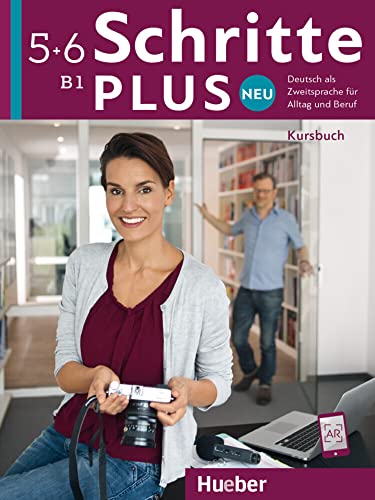 Schritte plus Neu 5+6: Deutsch als Zweitsprache für Alltag und Beruf / Kursbuch von Hueber Verlag GmbH