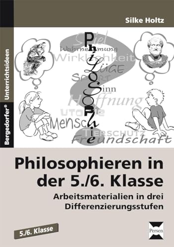 Philosophieren in der 5./6. Klasse: Arbeitsmaterialien in drei Differenzierungsstufen von Persen Verlag i.d. AAP