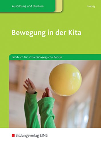 Bewegung in der Kita: Lehrbuch für sozialpädagogische Berufe