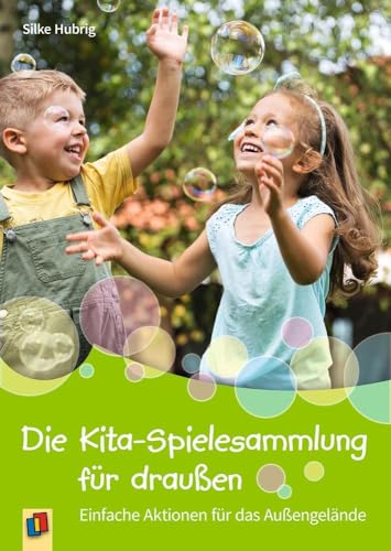 Die Kita-Spielesammlung für draußen: Einfache Aktionen für das Außengelände Die Kita-Spielesammlung für draußen: Einfache Aktionen für das Außengelände von Verlag An Der Ruhr