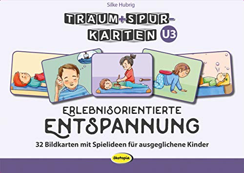 Träum+Spür-Karten U3: Erlebnisorientierte Entspannung: 32 Bildkarten mit Spielideen für ausgeglichene Kinder von Ökotopia
