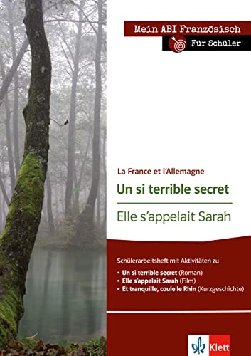 Un si terrible secret/Elle s’appelait Sarah: Schülerarbeitsheft zu "Un si terrible secret", "Elle s'appelait Sarah" und "Et tranquille coule le Rhin". ... Thema, mein Niveau, mein Pflichtprogramm)