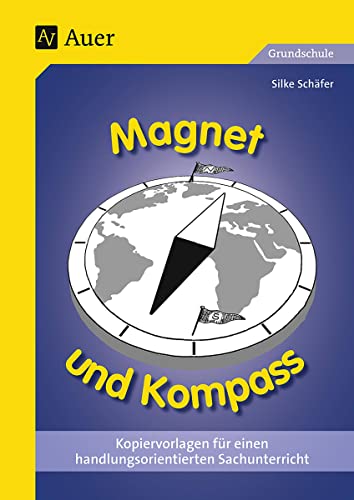 Magnet und Kompass: Kopiervorlagen für einen handlungsorientierten Sachunterricht (1. bis 4. Klasse)