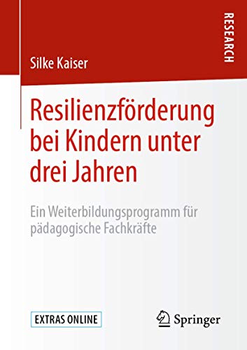 Resilienzförderung bei Kindern unter drei Jahren: Ein Weiterbildungsprogramm für pädagogische Fachkräfte