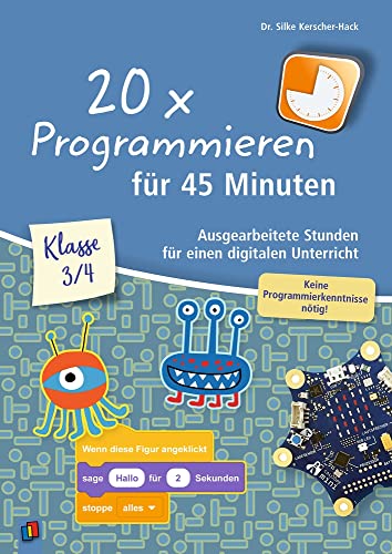20 x Programmieren für 45 Minuten – Klasse 3/4: Ausgearbeitete Stunden für einen digitalen Unterricht – keine Programmierkenntnisse nötig von Verlag An Der Ruhr
