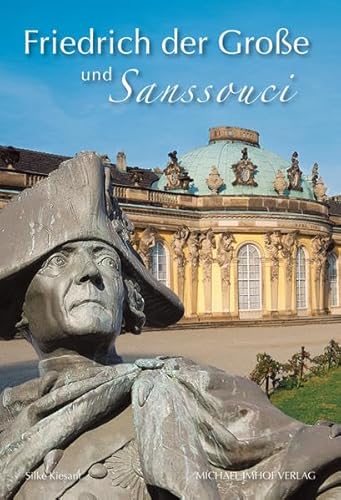 Friedrich der Große und Sanssouci von Michael Imhof Verlag