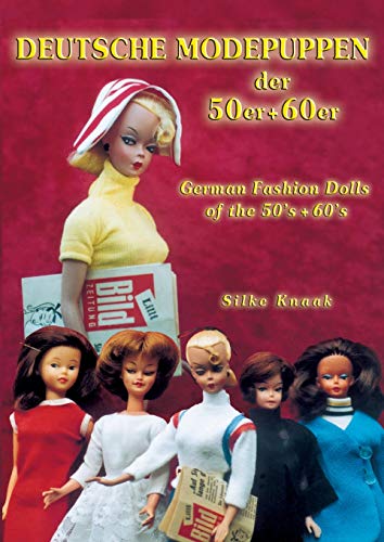 Deutsche Modepuppen der 50er + 60er: German Fashion Dolls of the 50´s + 60´s von Books on Demand