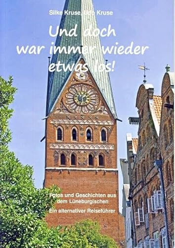 Und doch war immer wieder etwas los! Fotos und Geschichten aus dem Lüneburgischen. Ein alternativer Reiseführer von Isensee Verlag