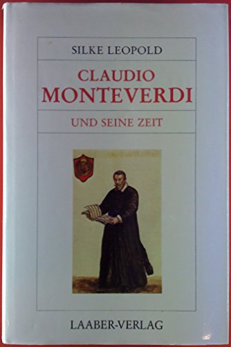 Große Komponisten und ihre Zeit, 25 Bde., Claudio Monteverdi und seine Zeit von Laaber Verlag