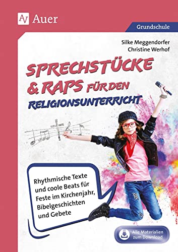 Sprechstücke & Raps für den Religionsunterricht: Rhythmische Texte und coole Beats für Feste im Kirchenjahr, Bibelgeschichten & Gebete (1. bis 4. Klasse) von Auer Verlag i.d.AAP LW