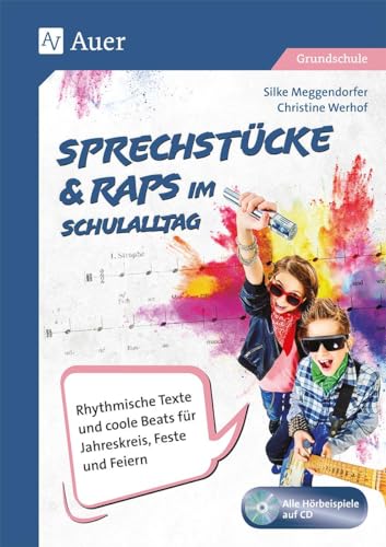 Sprechstücke & Raps im Schulalltag: Rhythmische Texte und coole Beats für Jahreskreis, Feste und Feiern (1. bis 4. Klasse)