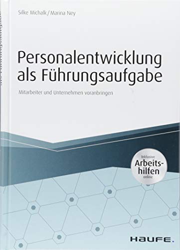 Personalentwicklung als Führungsaufgabe - inkl. Arbeitshilfen online: Mitarbeiter und Unternehmen voranbringen (Haufe Fachbuch)