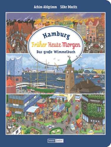 Hamburg. Früher - Heute - Morgen: Das große Wimmelbuch (Junius Junior) von Junius Verlag GmbH