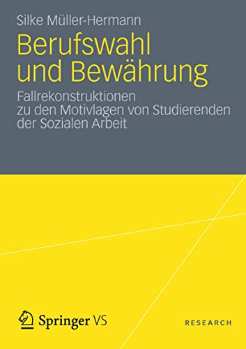 Berufswahl und Bewährung: Fallrekonstruktionen zu den Motivlagen von Studierenden der Sozialen Arbeit (German Edition)