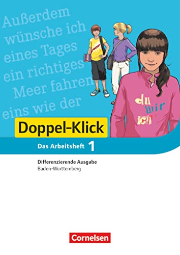 Doppel-Klick - Das Sprach- und Lesebuch - Differenzierende Ausgabe Baden-Württemberg - Band 1: 5. Schuljahr: Arbeitsheft mit Lösungen Doppel-Klick - Das Sprach- und Lesebuch - Differenzierende Ausgabe Baden-Württemberg - Band 1: 5. Schuljahr: Arbeitsheft mit Lösungen