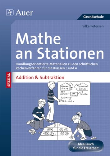 Mathe an Stationen Addition & Subtraktion 3-4: Handlungsorientierte Materialien zu den schriftli chen Rechenverfahren für die Klassen 3 und 4 (Stationentraining Grundschule Mathe) von Auer Verlag in der AAP Lehrerwelt GmbH