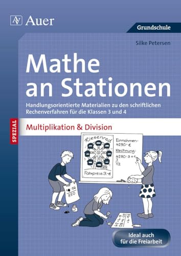 Mathe an Stationen Multiplikation & Division 3-4: Handlungsorientierte Materialien zu den schriftli chen Rechenverfahren für die Klassen 3 und 4 (Stationentraining Grundschule Mathe) von Auer Verlag i.d.AAP LW