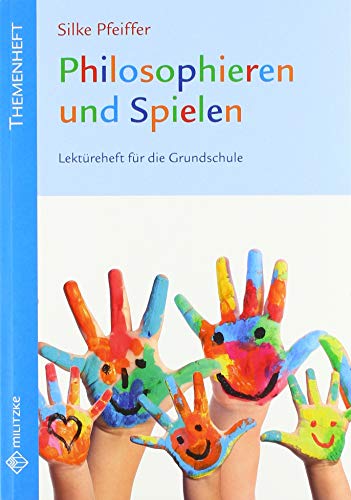 Philosophieren und Spielen: Lektüreheft für die Grundschule von Militzke Verlag GmbH
