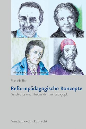 Reformpädagogische Konzepte: Geschichte und Theorie der Frühpädagogik (Frühe Bildung und Erziehung) von Vandenhoeck + Ruprecht