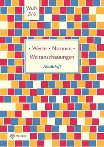Werte · Normen · Weltanschauungen: Arbeitsheft, Werte und Normen, Klassen 5/6, Niedersachsen (Werte · Normen · Weltanschauungen: Lehrwerkreihe Klassen 5-10)