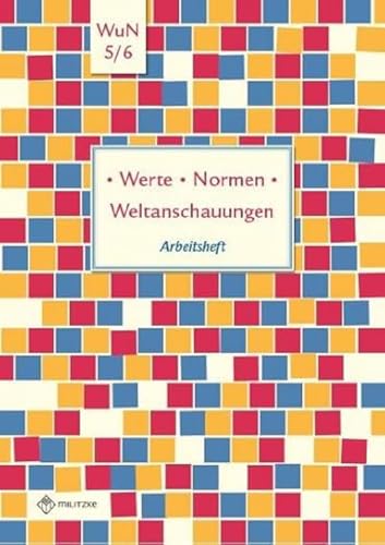 Werte · Normen · Weltanschauungen: Arbeitsheft, Werte und Normen, Klassen 5/6, Niedersachsen (Werte · Normen · Weltanschauungen: Lehrwerkreihe Klassen 5-10)