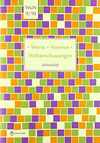 Werte • Normen • Weltanschauungen: Arbeitsheft, Werte und Normen, Klassen 9/10, Niedersachsen (Werte · Normen · Weltanschauungen: Lehrwerkreihe Klassen 5-10)