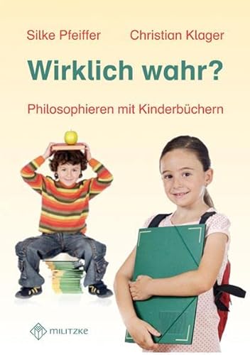 Wirklich wahr?: Philosophieren mit Kinderbüchern von Militzke Verlag GmbH