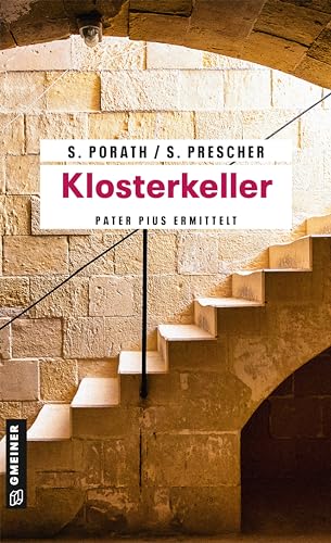 Klosterkeller: Kriminalroman (Kriminalromane im GMEINER-Verlag) (Pater Pius)