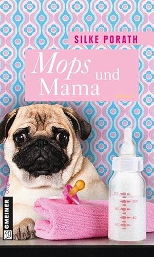 Mops und Mama: Roman (Frauenromane im GMEINER-Verlag)