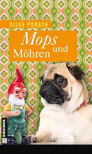 Mops und Möhren: Roman (Von Möpsen und Menschen) von Gmeiner Verlag