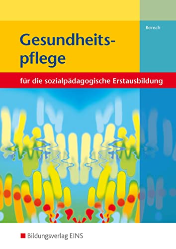 Gesundheitspflege für die sozialpädagogische Erstausbildung: Kinderpflege, Sozialpädagogische Assistenz, Sozialassistenz Schulbuch von Bildungsverlag Eins GmbH