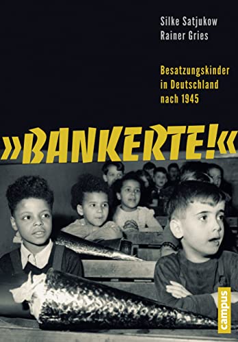 Bankerte!: Besatzungskinder in Deutschland nach 1945 von Campus Verlag GmbH