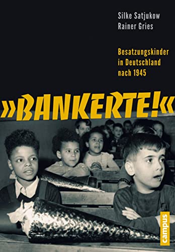 Bankerte!: Besatzungskinder in Deutschland nach 1945 von Campus Verlag GmbH