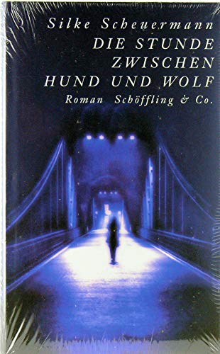 Die Stunde zwischen Hund und Wolf. Roman Die Stunde zwischen Hund und Wolf. Roman von Schöffling