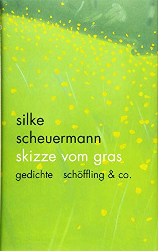 Skizze vom Gras: Gedichte: Gedichte - Schöffling & Co. / Hölty-Preis für Lyrik 2014 von Schöffling