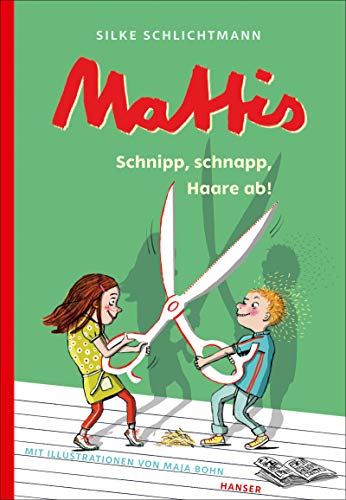 Mattis - Schnipp, schnapp, Haare ab! (Mattis, 3, Band 3)